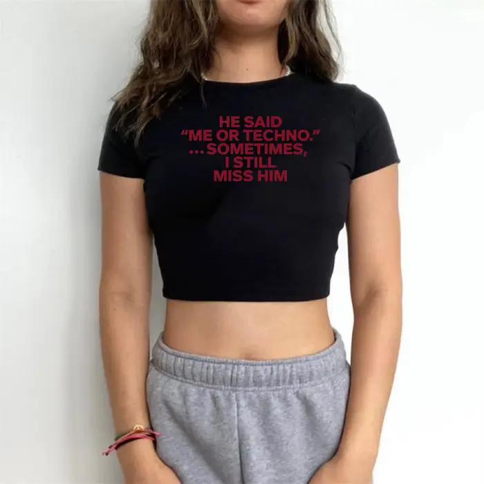 He Said Me or Techno Somefois I Still Him Crop Top, T-shirt imprimé texte, slogan d'été drôle, t-shi