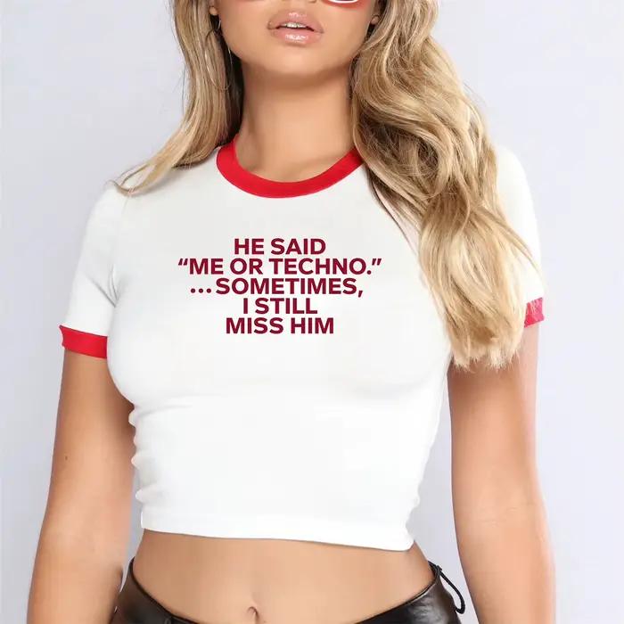 He Said Me or Techno Somefois I Still Him Crop Top, T-shirt imprimé texte, slogan d'été drôle, t-shi